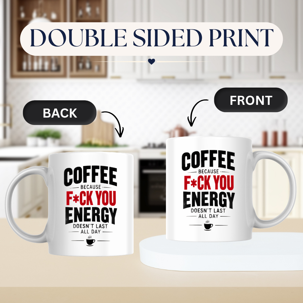 Funny Coffee Mug "COFFEE BECAUSE F*CK YOU ENERGY DOESN'T LAST ALL DAY" Sarcastic Typography 325ml Ceramic Coffee Mug Novelty Work Humor Tea Cup with Coffee Cup Graphic Gift | Available in Multicolours | Fast Dispatch by UK Seller (M3062)