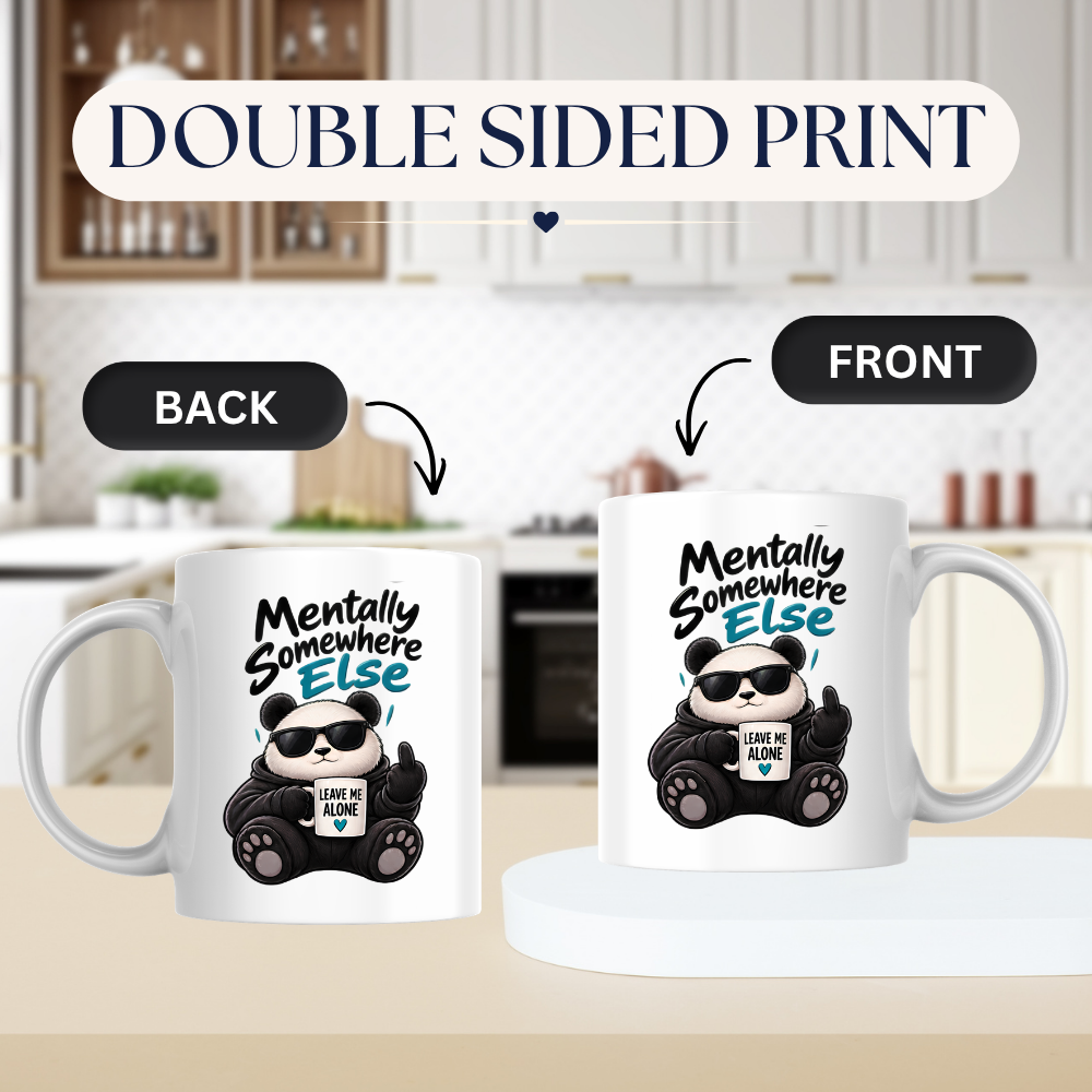 Sarcastic Mug "MENTALLY SOMEWHERE ELSE" Cool Panda 325ml Ceramic Coffee Mug Novelty Panda Tea Cup with Sunglasses, Middle Finger & "LEAVE ME ALONE" Mug Graphic Gift | Available in Multicolours | Fast Dispatch by UK Seller (M3088)