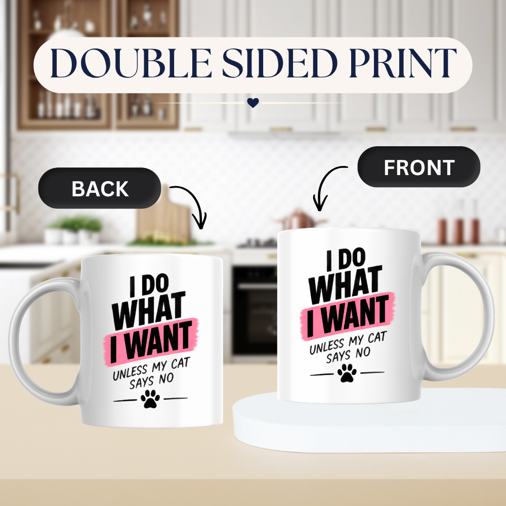 Funny Cat Lover Mug "I DO WHAT I Want Unless My Cat Says No" Paw Print Typography 325ml Ceramic Coffee Mug Sarcastic Pet Parent Tea Cup &