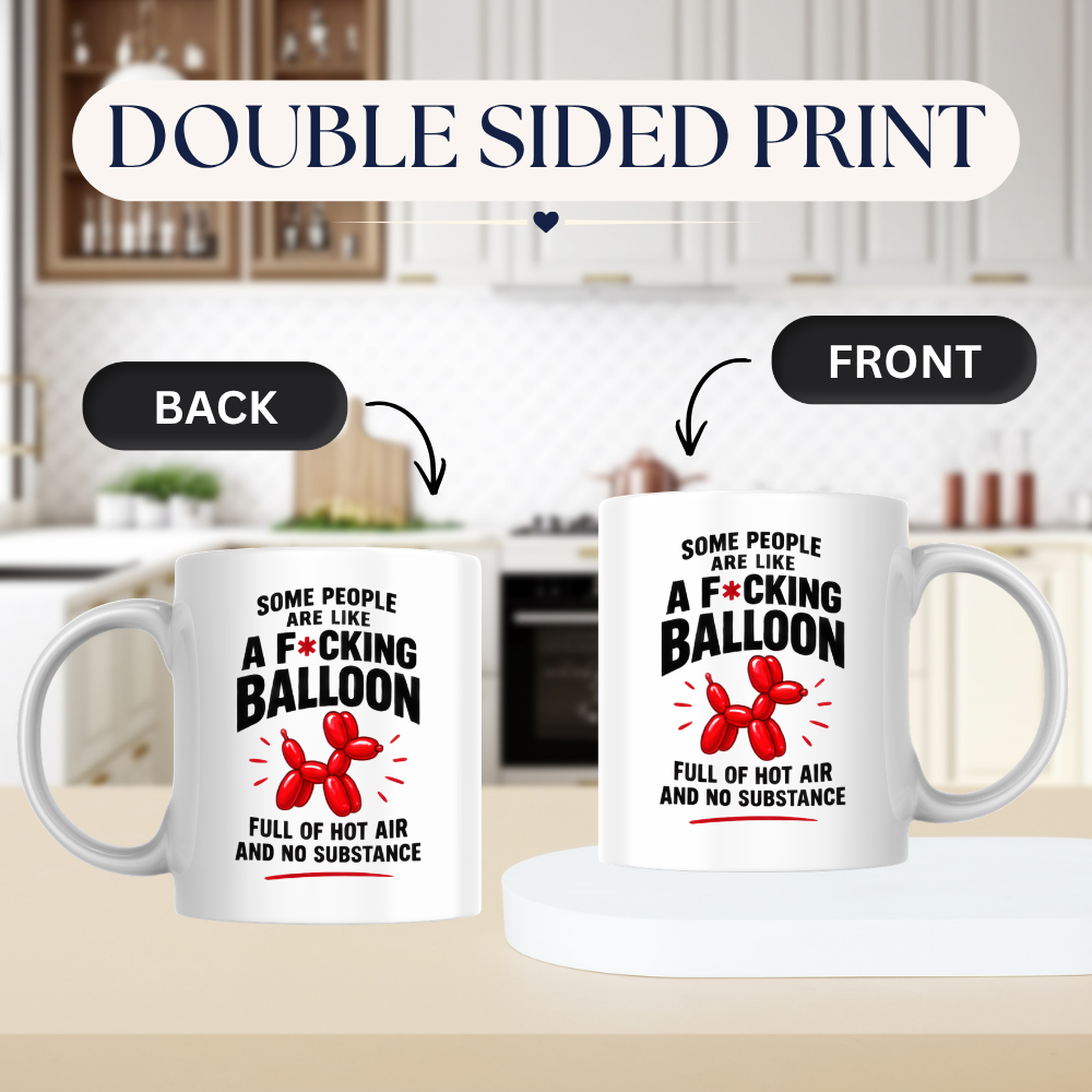 Funny Sweary Balloon Dog Mug "SOME PEOPLE ARE LIKE A F*CKING BALLOON FULL OF HOT AIR AND NO SUBSTANCE" 325ml Ceramic Coffee Mug Hilarious Sarcastic Work Cup & Sassy Quote Graphic Gift | Available in Multicolours | Fast Dispatch by UK Seller (M3059)