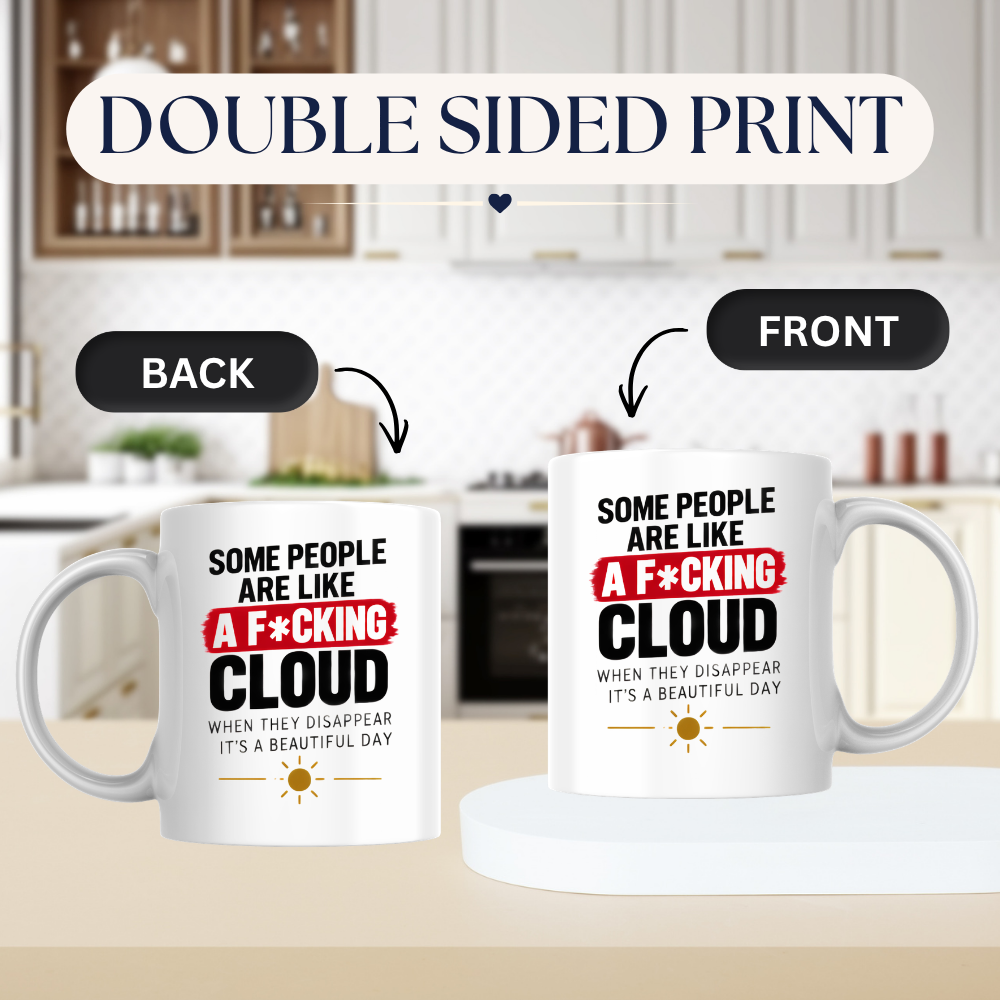 Sarcastic Mug "SOME PEOPLE Are Like A F*Cking Cloud When They Disappear It's A Beautiful Day" Funny Typography 325ml Ceramic Coffee Mug – Blunt Work Humor Tea Cup With Sun Graphic Gift | Available in Multicolours | Fast Dispatch by UK Seller (M3067)