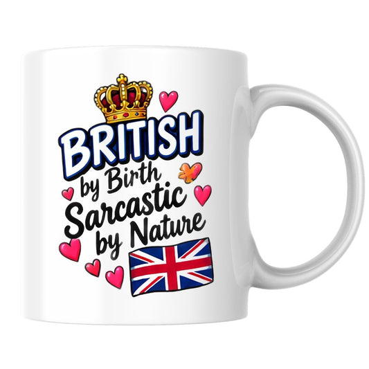 Humorous Mug "British By Birth Sarcastic By Nature" 325ml Ceramic Coffee Mug Funny British Union Jack Flag Tea Cup with Royal Crown & Hearts Graphic Gift | Available in Multicolours | Fast Dispatch by UK Seller (M1310)