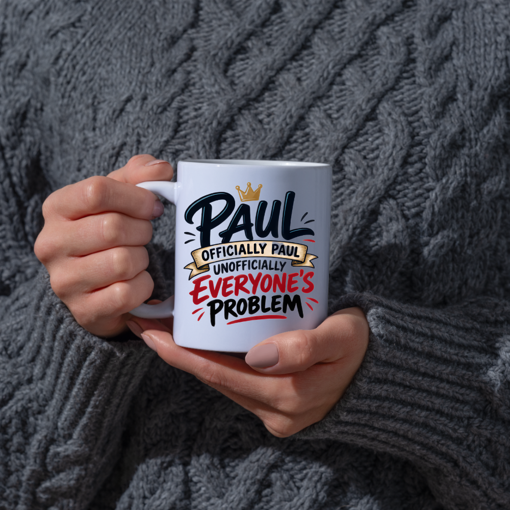 Personalized Name Mug "Paul Officially Paul Unofficially Everyone's Problem" Paul Officially Paul Unofficially 325ml Ceramic Coffee Mug – Custom Name Typography Slogan with Gold Crown & Scroll Banner | Funny Gift | Fast Dispatch by UK Seller (M3417)