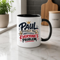 Personalized Name Mug "Paul Officially Paul Unofficially Everyone's Problem" Paul Officially Paul Unofficially 325ml Ceramic Coffee Mug – Custom Name Typography Slogan with Gold Crown & Scroll Banner | Funny Gift | Fast Dispatch by UK Seller (M3417)