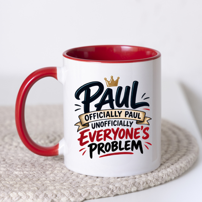Personalized Name Mug "Paul Officially Paul Unofficially Everyone's Problem" Paul Officially Paul Unofficially 325ml Ceramic Coffee Mug – Custom Name Typography Slogan with Gold Crown & Scroll Banner | Funny Gift | Fast Dispatch by UK Seller (M3417)