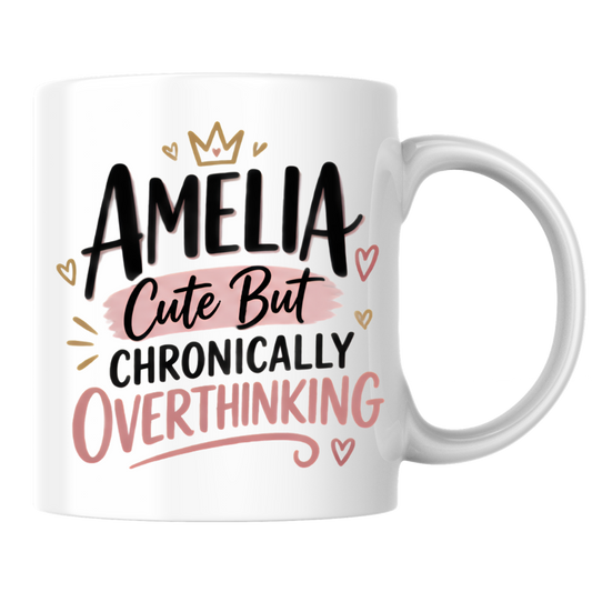 Personalized Name Mug "Amelia Cute But Chronically Overthinking" Amelia Cute But Chronically Overthinking 325ml Ceramic Coffee Mug – Custom Name Typography Slogan with Crown, Hearts & Pink Highlight Banner | Funny Gift | Fast Dispatch by UK Seller (M3448)