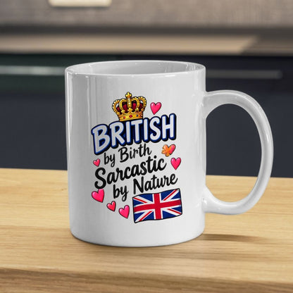 Humorous Mug "British By Birth Sarcastic By Nature" 325ml Ceramic Coffee Mug Funny British Union Jack Flag Tea Cup with Royal Crown & Hearts Graphic Gift | Available in Multicolours | Fast Dispatch by UK Seller (M1310)