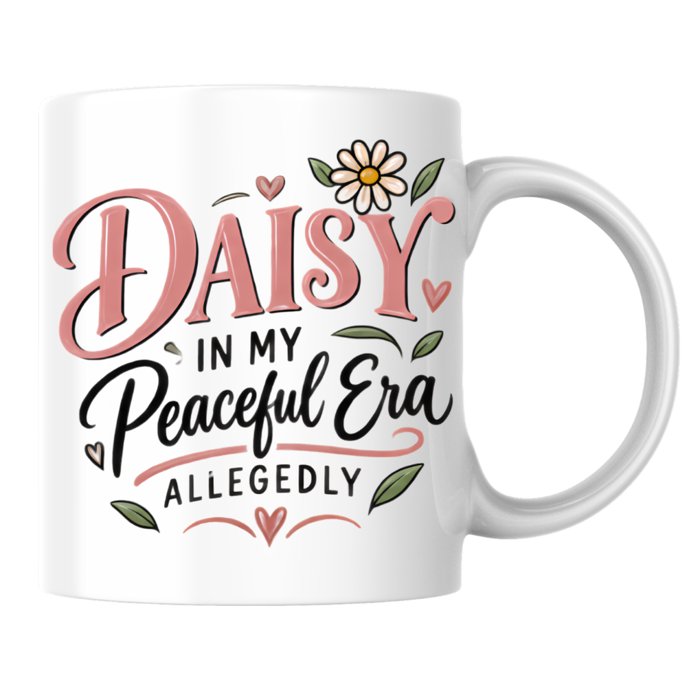 Personalized Name Mug "Daisy In My Peaceful Era Allegedly" Daisy In My Peaceful Era Allegedly 325ml Ceramic Coffee Mug – Custom Name Typography Slogan with Daisy Flower & Leaf Flourishes | Funny Gift | Fast Dispatch by UK Seller (M3424)