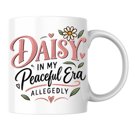 Personalized Name Mug "Daisy In My Peaceful Era Allegedly" Daisy In My Peaceful Era Allegedly 325ml Ceramic Coffee Mug – Custom Name Typography Slogan with Daisy Flower & Leaf Flourishes | Funny Gift | Fast Dispatch by UK Seller (M3424)