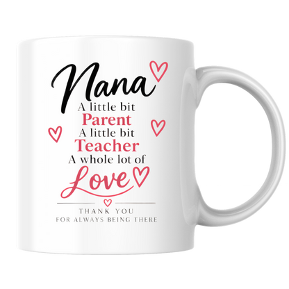 Family Mug "Nana A little bit Parent A little bit Teacher A whole lot of Love" 325ml Ceramic Coffee Mug Heartwarming Nana Tea Cup with Red Hearts & Script Typography Graphic Gift | Available in Multicolours | Fast Dispatch by UK Seller (M3018)