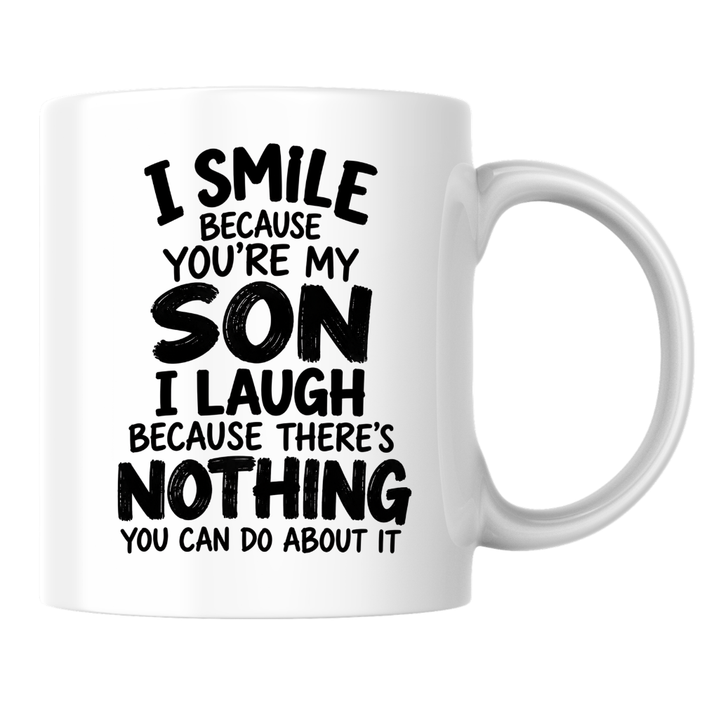 Funny Mug "I Smile Because You’re My Son I Laugh Because There’s Nothing You Can Do About It" 350ml Ceramic Coffee Cup, Cheeky Mum Dad to Son Gift, Birthday Christmas Secret Santa Mother Father Family Humour | Fast Dispatch by UK Seller (M1087)