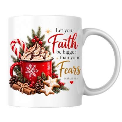 Christmas Mug "Let Your Faith Be Bigger Than Your Fears Isaiah 41:10" 325ml Ceramic Coffee Mug–Festive Christian Typography Mug With Hot Chocolate Candy Cinnamon | Available in Multicolours | Fast Dispatch by UK Seller (M3319)