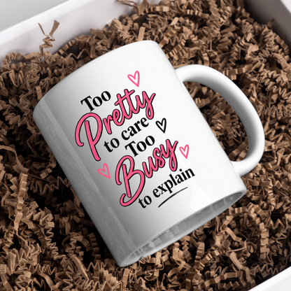Sassy Typography Mug "Too Pretty to care Too Busy to explain" Pink Hearts 325ml Ceramic Coffee Mug – Aesthetic Girl Boss Tea Cup & Funny Slogan Graphic Gift | Available in Multicolours | Fast Dispatch by UK Seller (M3053)