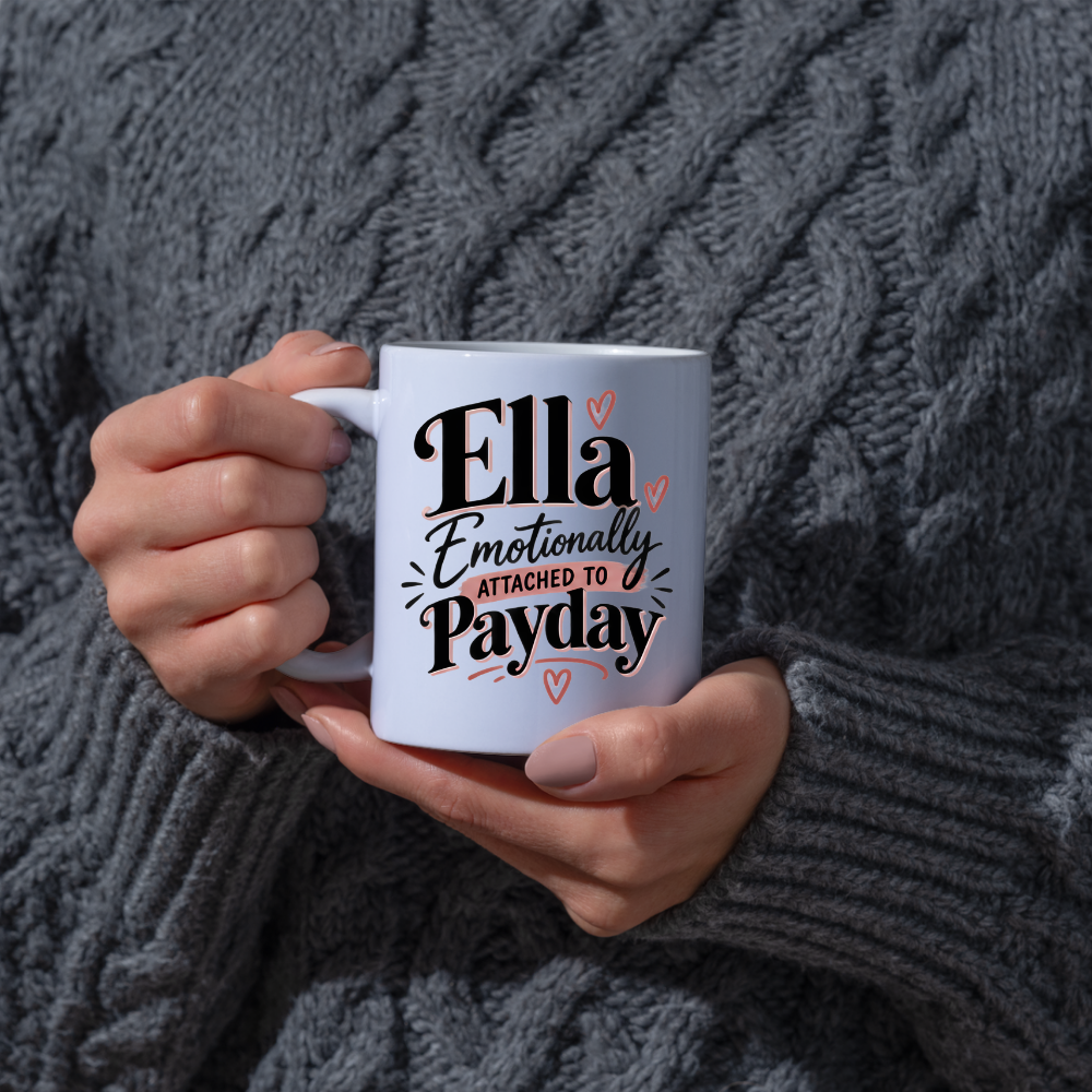Personalized Name Mug "Ella Emotionally Attached To Payday" Ella Emotionally Attached To Payday 325ml Ceramic Coffee Mug – Custom Name Typography Slogan with Dusty Rose Brushstroke & Hearts | Funny Gift | Fast Dispatch by UK Seller (M3408)