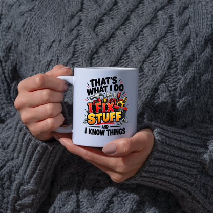 Funny Mug "That's What I Do I Fix Stuff And I Know Things" Handyman Mechanic DIY Repair Coffee Cup, 350ml Ceramic Novelty Gift for Dad Grandad Husband Men, Birthday Christmas Secret Santa Father's Day | Fast Dispatch by UK Seller (M1055)