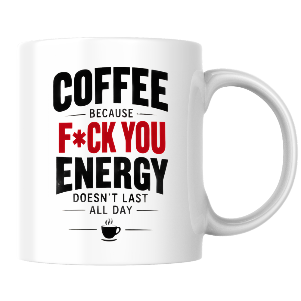 Funny Coffee Mug "COFFEE BECAUSE F*CK YOU ENERGY DOESN'T LAST ALL DAY" Sarcastic Typography 325ml Ceramic Coffee Mug Novelty Work Humor Tea Cup with Coffee Cup Graphic Gift | Available in Multicolours | Fast Dispatch by UK Seller (M3062)