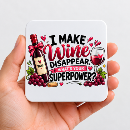Funny Wine Coaster "I Make Wine Disappear What's Your Superpower?" Graphic Glossy Hardboard 9x9cm Drinks Mat – Wine Bottle, Glass & Grapes Tableware Gift | Fast Dispatch by UK Seller (C3068)