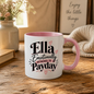 Personalized Name Mug "Ella Emotionally Attached To Payday" Ella Emotionally Attached To Payday 325ml Ceramic Coffee Mug – Custom Name Typography Slogan with Dusty Rose Brushstroke & Hearts | Funny Gift | Fast Dispatch by UK Seller (M3408)