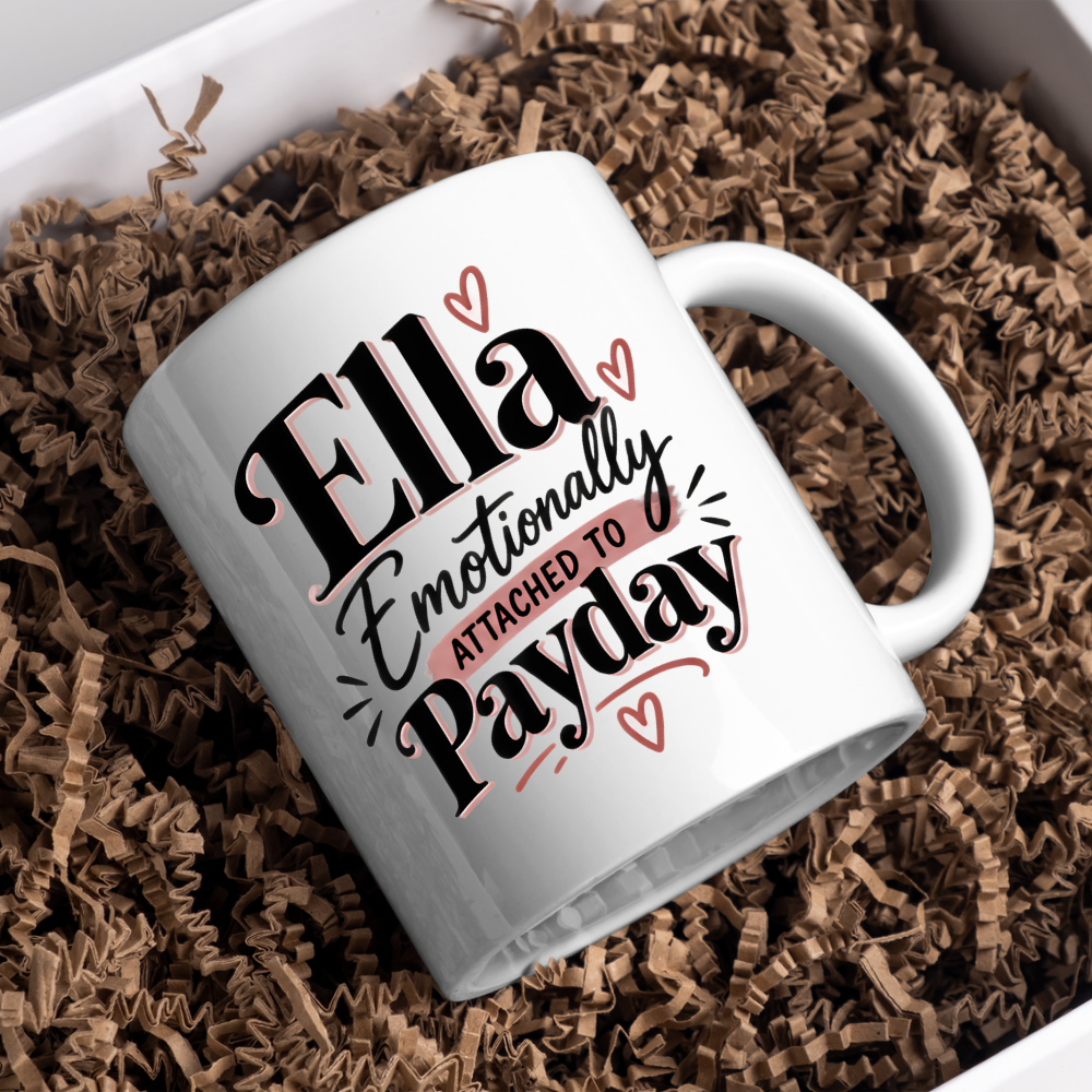 Personalized Name Mug "Ella Emotionally Attached To Payday" Ella Emotionally Attached To Payday 325ml Ceramic Coffee Mug – Custom Name Typography Slogan with Dusty Rose Brushstroke & Hearts | Funny Gift | Fast Dispatch by UK Seller (M3408)