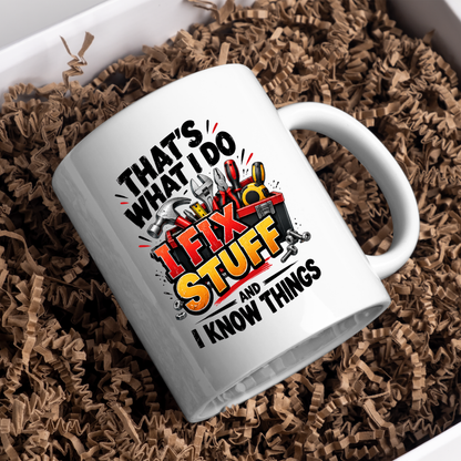 Funny Mug "That's What I Do I Fix Stuff And I Know Things" Handyman Mechanic DIY Repair Coffee Cup, 350ml Ceramic Novelty Gift for Dad Grandad Husband Men, Birthday Christmas Secret Santa Father's Day | Fast Dispatch by UK Seller (M1055)