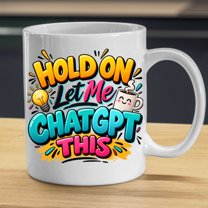 Highland Cow AI Tech Mug "Hold On Let Me ChatGPT This" Hold On Let Me ChatGPT This 325ml Ceramic Coffee Mug – Vibrant Tech Slogan Typography with Lightbulb & Coffee Cup Graphics | Funny Gift | Fast Dispatch by UK Seller (M3395)
