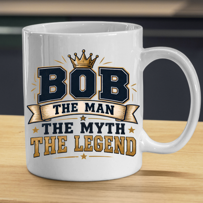 Personalized Name Mug "Bob The Man The Myth The Legend" Bob The Man The Myth The Legend 325ml Ceramic Coffee Mug – Custom Name Typography Slogan with Gold Crown, Banner & Stars | Funny Gift | Fast Dispatch by UK Seller (M3416)