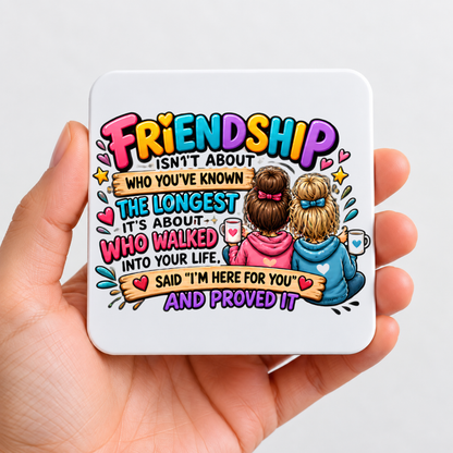 Best Friends Coaster "Friendship Isn't About Who You've Known the Longest It's About Who Walked Into Your Life, Said 'I'm Here for You' and Proved It" Graphic 9x9cm Drinks Mat – Colorful Bestie Quotes Tableware Gift | Fast Dispatch by UK Seller (C3065)