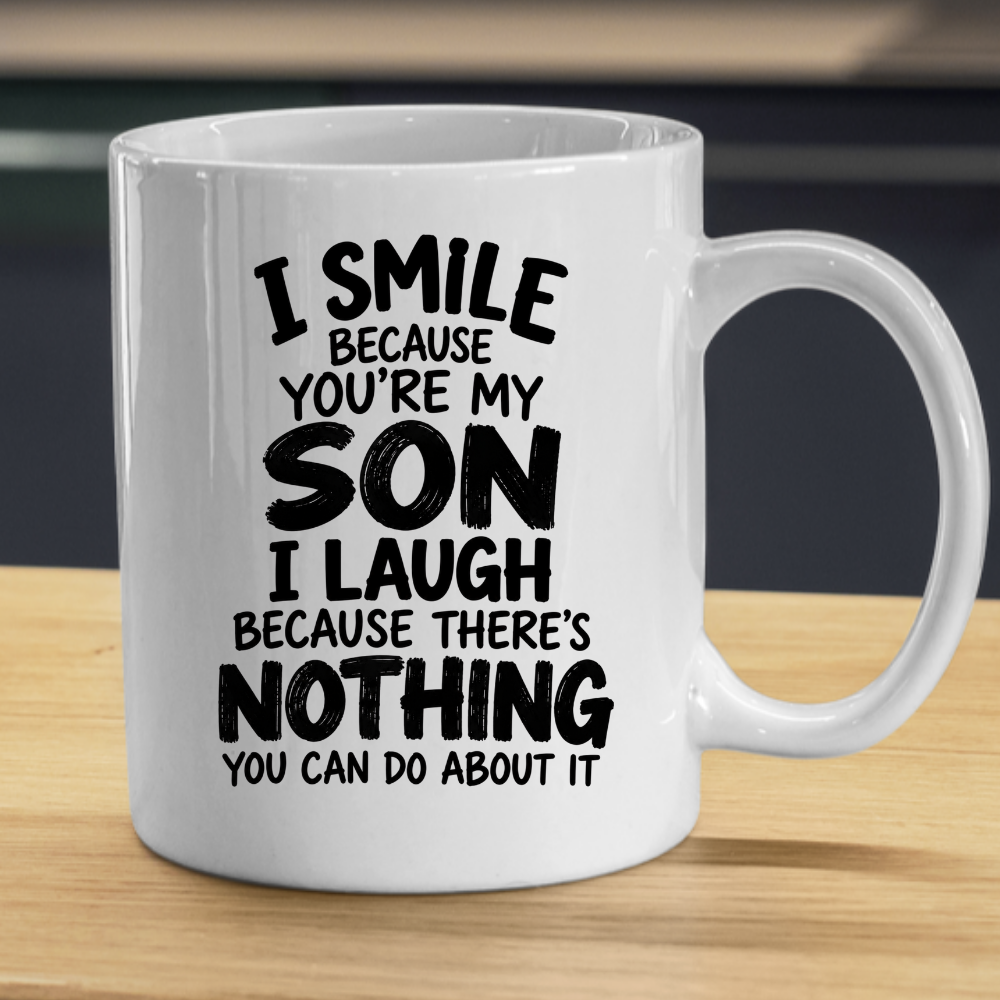 Funny Mug "I Smile Because You’re My Son I Laugh Because There’s Nothing You Can Do About It" 350ml Ceramic Coffee Cup, Cheeky Mum Dad to Son Gift, Birthday Christmas Secret Santa Mother Father Family Humour | Fast Dispatch by UK Seller (M1087)