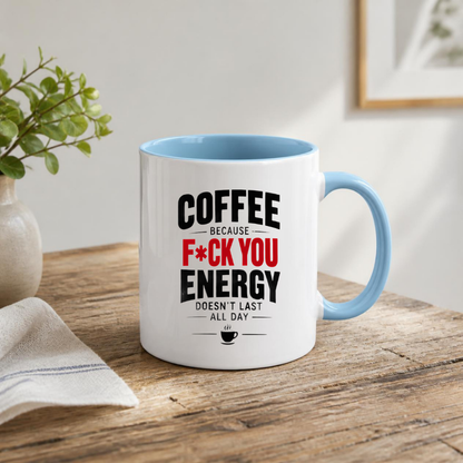 Funny Coffee Mug "COFFEE BECAUSE F*CK YOU ENERGY DOESN'T LAST ALL DAY" Sarcastic Typography 325ml Ceramic Coffee Mug Novelty Work Humor Tea Cup with Coffee Cup Graphic Gift | Available in Multicolours | Fast Dispatch by UK Seller (M3062)