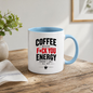 Funny Coffee Mug "COFFEE BECAUSE F*CK YOU ENERGY DOESN'T LAST ALL DAY" Sarcastic Typography 325ml Ceramic Coffee Mug Novelty Work Humor Tea Cup with Coffee Cup Graphic Gift | Available in Multicolours | Fast Dispatch by UK Seller (M3062)