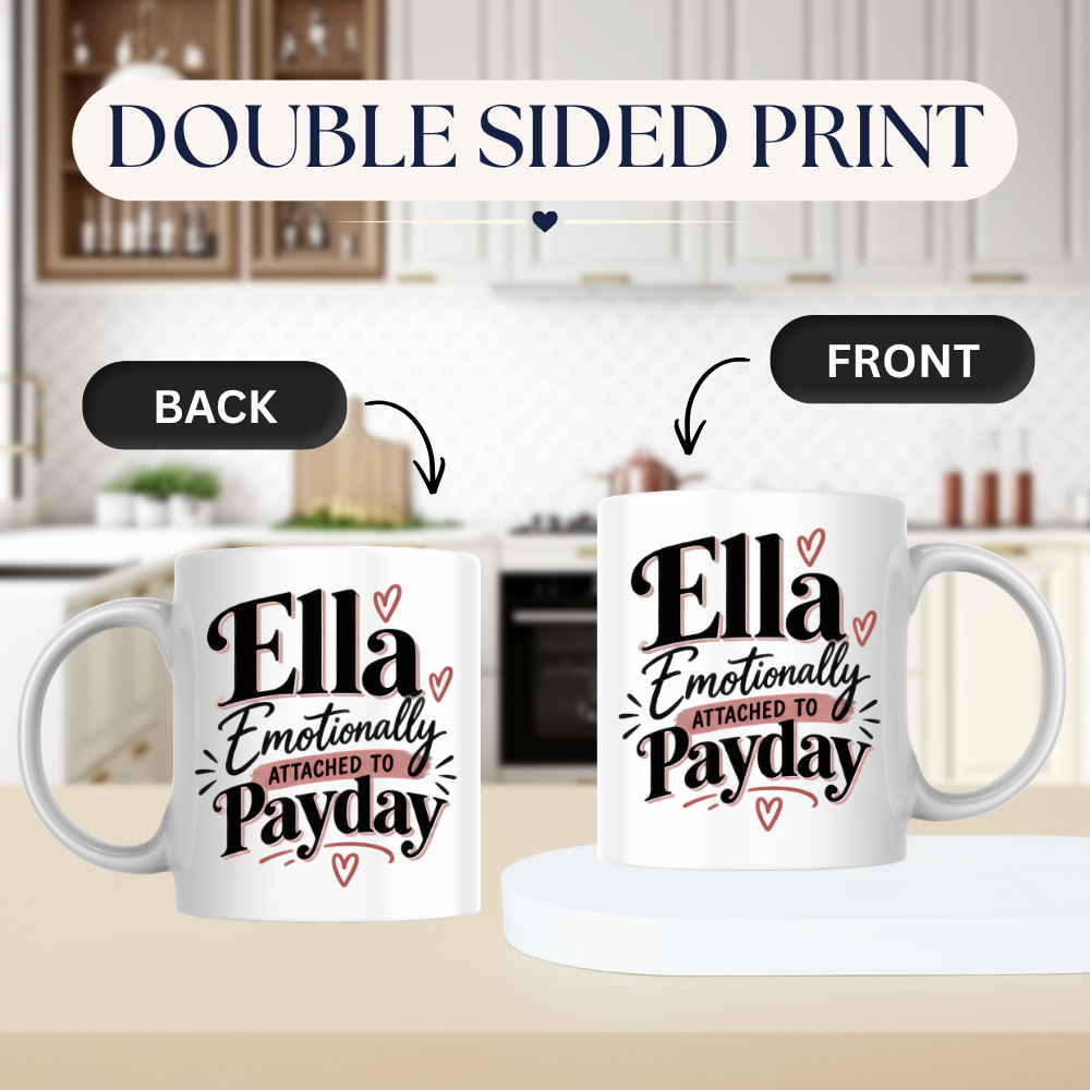 Personalized Name Mug "Ella Emotionally Attached To Payday" Ella Emotionally Attached To Payday 325ml Ceramic Coffee Mug – Custom Name Typography Slogan with Dusty Rose Brushstroke & Hearts | Funny Gift | Fast Dispatch by UK Seller (M3408)