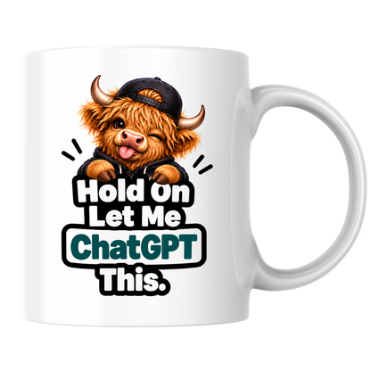 Funny Highland Cow AI Mug "Hold On Let Me ChatGPT This" Hold On Let Me ChatGPT This 325ml Ceramic Coffee Mug – Cute Highland Cow in Cap & Hoodie AI Tech Humor | Funny Work & Developer Gift | Fast Dispatch by UK Seller (M3458)