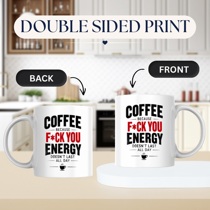 Funny Coffee Mug "COFFEE BECAUSE F*CK YOU ENERGY DOESN'T LAST ALL DAY" Sarcastic Typography 325ml Ceramic Coffee Mug Novelty Work Humor Tea Cup with Coffee Cup Graphic Gift | Available in Multicolours | Fast Dispatch by UK Seller (M3062)