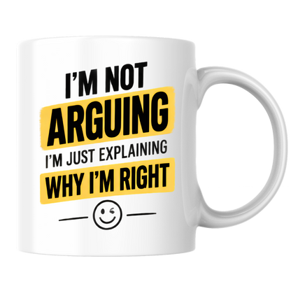 Funny Sarcastic Mug "I'M NOT ARGUING I'M Just Explaining Why I'M Right" 325ml Ceramic Coffee Mug – Humorous Work Cup & Sassy Quote Graphic Gift | Available in Multicolours | Fast Dispatch by UK Seller (M3055)