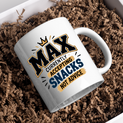 Personalized Name Mug "Max Currently Accepting Snacks Not Advice" Max Currently Accepting Snacks 325ml Ceramic Coffee Mug – Custom Name Varsity Typography Slogan with Golden Crown & Brushstroke Highlights | Funny Gift | Fast Dispatch by UK Seller (M3444)