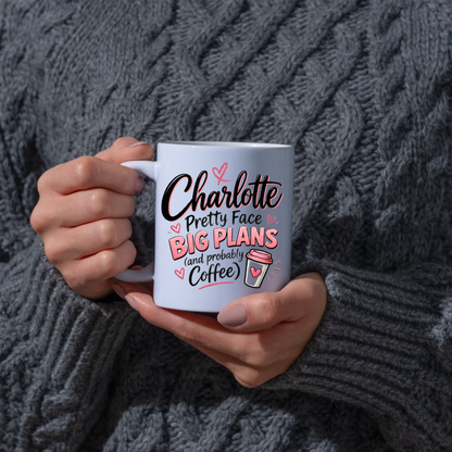Personalized Name Mug "Charlotte Pretty Face Big Plans (and probably Coffee)" Charlotte Pretty Face Big Plans 325ml Ceramic Coffee Mug – Custom Name Typography Slogan with Pink Hearts & Coffee Cup Graphic | Funny Gift | Fast Dispatch by UK Seller (M3441)