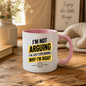 Funny Sarcastic Mug "I'M NOT ARGUING I'M Just Explaining Why I'M Right" 325ml Ceramic Coffee Mug – Humorous Work Cup & Sassy Quote Graphic Gift | Available in Multicolours | Fast Dispatch by UK Seller (M3055)