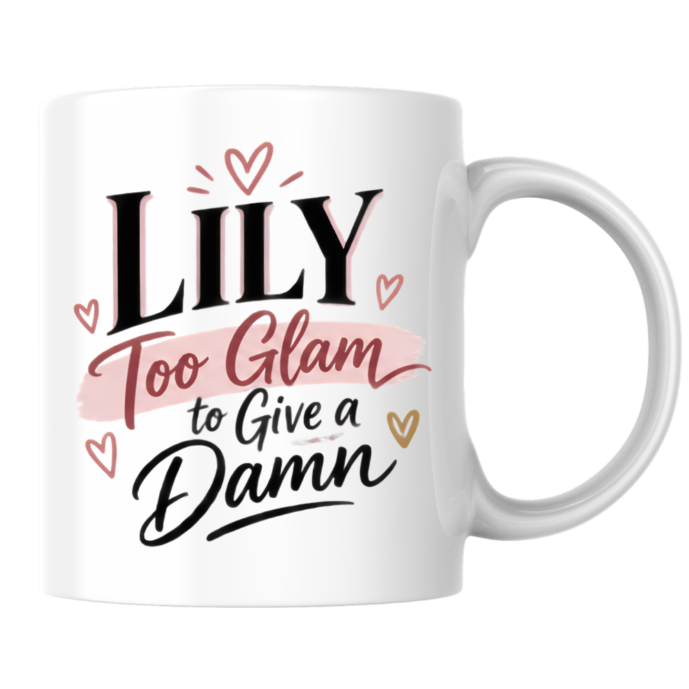 Personalized Name Mug "Lily Too Glam To Give A Damn" Lily Too Glam To Give A Damn 325ml Ceramic Coffee Mug – Custom Name Typography Slogan with Pink Brushstroke Banner & Floating Hearts | Funny Gift | Fast Dispatch by UK Seller (M3452)
