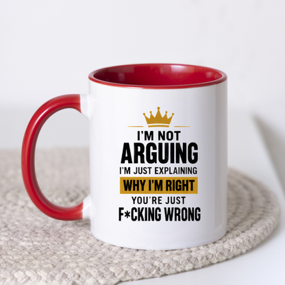 Sarcastic Mug "I'M NOT ARGUING I'M Just Explaining Why I'M Right You'Re Just F*Cking Wrong" Crown Typography 325ml Ceramic Coffee Mug – Funny Know It All Tea Cup With Gold Crown Graphic Gift | Available in Multicolours | Fast Dispatch by UK Seller (M3063)