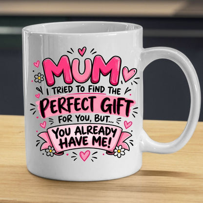 Funny Mug "Mum I Tried To Find The Perfect Gift For You But You Already Have Me" Pink Ceramic Coffee Cup 350ml, Cheeky Mothers Day Gift from Daughter Son, Birthday Christmas Secret Santa Stocking Filler, Mum Humour | Fast Dispatch by UK Seller (M1070)