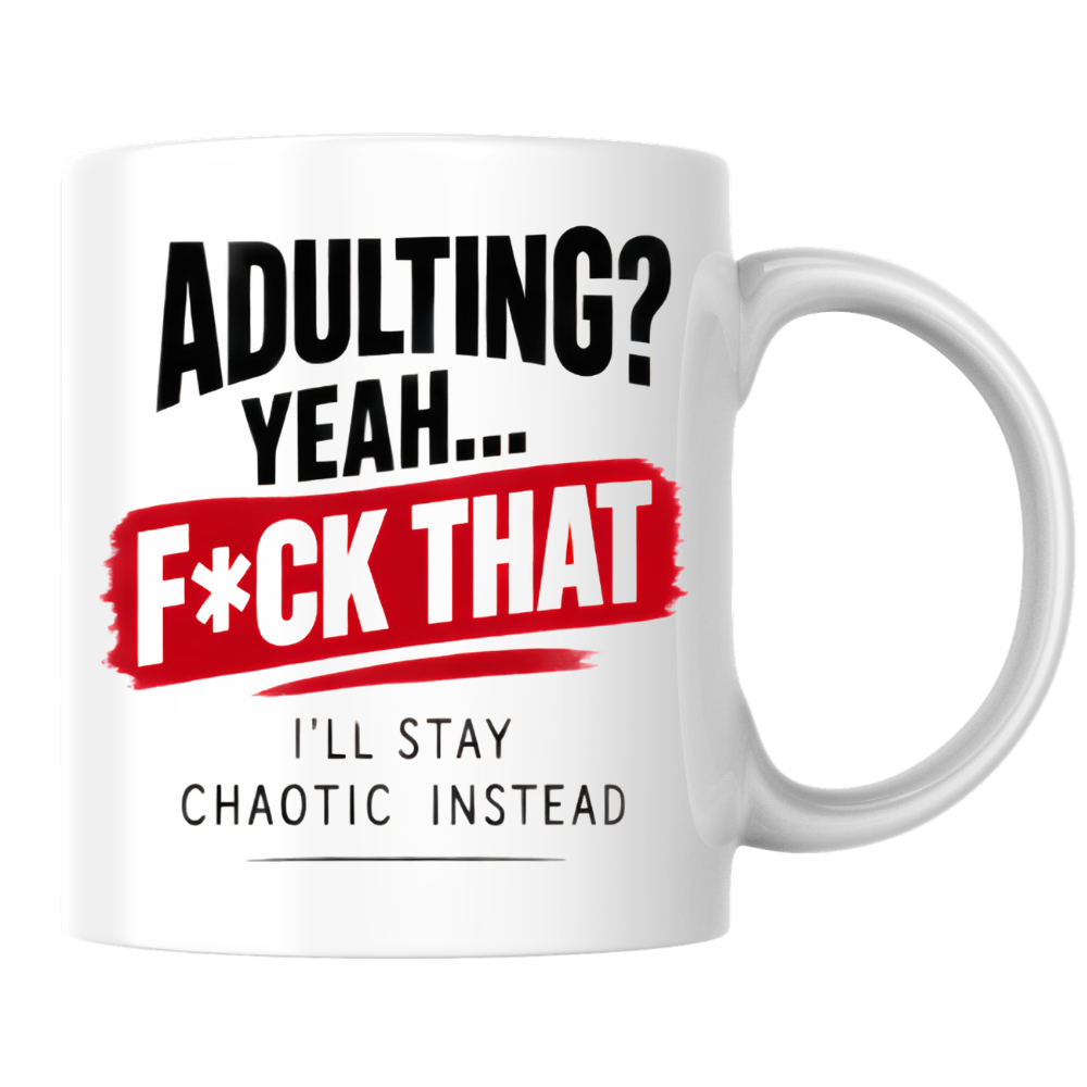 Sarcastic Mug "ADULTING? YEAH... F*Ck That I'Ll Stay Chaotic Instead" Funny Typography 325ml Ceramic Coffee Mug – Novelty Work Humor Tea Cup With Red Banner Graphic Gift | Available in Multicolours | Fast Dispatch by UK Seller (M3064)