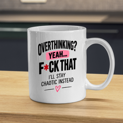 Funny Sweary Typography Mug "OVERTHINKING? YEAH... F*Ck That I'Ll Stay Chaotic Instead" 325ml Ceramic Coffee Mug – Hilarious Sarcastic Work Cup Sassy Slogan Graphic Gift | Available in Multicolours | Fast Dispatch by UK Seller (M3057)