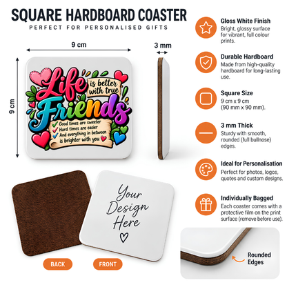 Best Friends Coaster "Life Is Better With True Friends Good Times Are Sweeter Hard times Are Easier And Everything in Between Is Brighter With You" Graphic Hardboard 9x9cm Drinks Mat – Colorful Quotes Tableware Gift | Fast Dispatch by UK Seller (C3071)