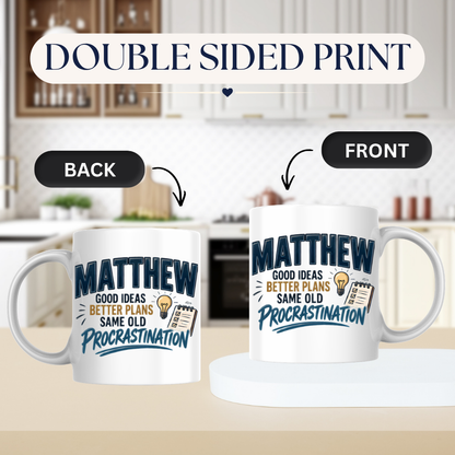 Personalized Name Mug "Matthew Good Ideas Better Plans Same Old Procrastination" Matthew Good Ideas 325ml Ceramic Coffee Mug – Custom Name Typography Slogan with Glowing Lightbulb & Checklist Notepad | Funny Gift | Fast Dispatch by UK Seller (M3420)
