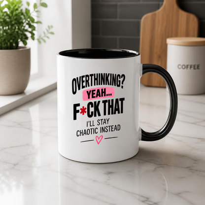 Funny Sweary Typography Mug "OVERTHINKING? YEAH... F*Ck That I'Ll Stay Chaotic Instead" 325ml Ceramic Coffee Mug – Hilarious Sarcastic Work Cup Sassy Slogan Graphic Gift | Available in Multicolours | Fast Dispatch by UK Seller (M3057)