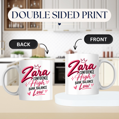 Personalized Name Mug "Zara Confidence High Bank Balance Low" Zara Confidence High Bank Balance Low 325ml Ceramic Coffee Mug – Custom Name Typography Slogan with Pink Tiara Crown, Hearts & Sparkles | Funny Gift | Fast Dispatch by UK Seller (M3445)