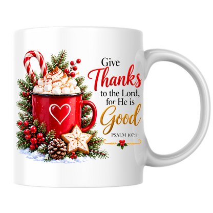 eligious Christmas Mug "Give Thanks To The Lord For He Is Good" Give Thanks To The Lord For He Is Good 325ml Ceramic Coffee Mug – Christian Holiday Scripture Mug with Psalm 107:1, Hot Cocoa & Pinecones | Religious Gift | Fast Dispatch by UK Seller (M3342)