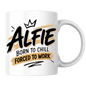 Personalized Name Mug "Alfie Born To Chill Forced To Work" Alfie Born To Chill Forced To Work 325ml Ceramic Coffee Mug – Custom Name Typography Slogan with Crown & Gold Brushstroke Highlights | Funny Gift | Fast Dispatch by UK Seller (M3446)