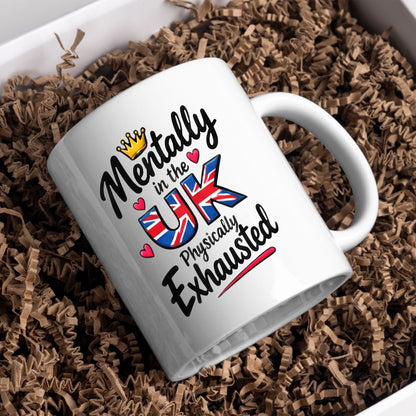 Humorous Mug "Mentally In The UK Physically Exhausted" 325ml Ceramic Coffee Mug Funny British Union Jack Flag Tea Cup with Gold Crown & Hearts Gift | Available in Multicolours | Fast Dispatch by UK Seller (M1307)