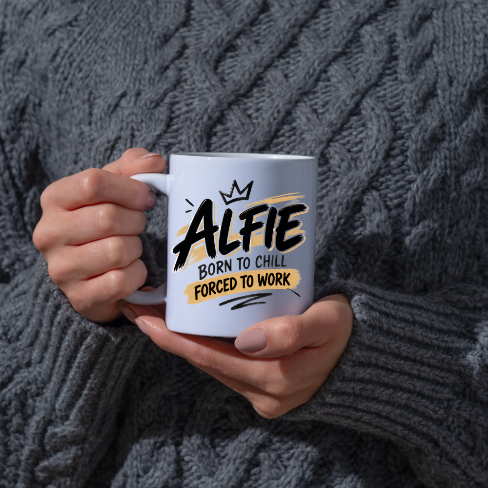 Personalized Name Mug "Alfie Born To Chill Forced To Work" Alfie Born To Chill Forced To Work 325ml Ceramic Coffee Mug – Custom Name Typography Slogan with Crown & Gold Brushstroke Highlights | Funny Gift | Fast Dispatch by UK Seller (M3446)
